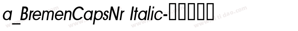a_BremenCapsNr Italic字体转换